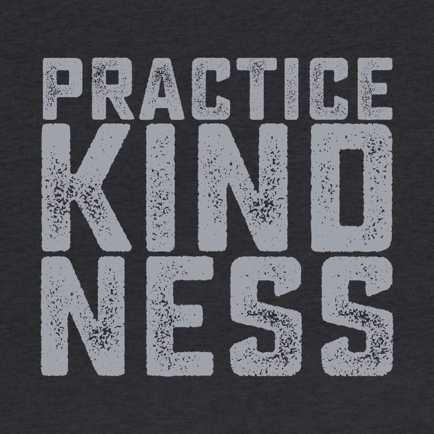 Practice Kindness by SixThirtyDesign